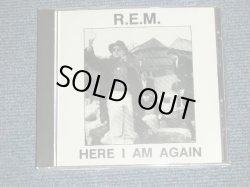 Photo1: R.E.M. -  HERE I AM AGAIN  (NEW) / ITALY COLLECTOR'S (BOOT)  "BRAND NEW" CD 