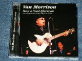 Photo: VAN MORRISON - HAVE A GOOD AFTERNOON ( LIVE MAY 25 2001 ) / 2002 ORIGINAL?  COLLECTOR'S (BOOT)  "BRAND NEW" 2-CD 