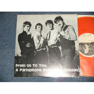 Photo: THE BEATLES -  FROM US TO YOU, A PARLOPHONE REHEARSAL SESSION (MINT/MINT)  / 1975 GERMANY  COLLECTORS (BOOT) Unofficial Release, "ORANGE WAX Vinyl" Used 10" LP
