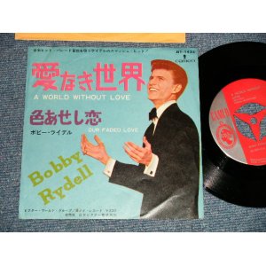 Photo: BOBBY RYDELL ボビー・ライデル - A) A WORLD WITHOUT LOVE 愛なき世界  B) OUR FADED LOVE 色あせ恋 (Ex++/Ex++)/ 1964 JAPAN ORIGINAL Used 7"45 Single